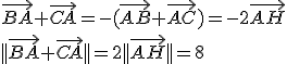 \vec{BA}+\vec{CA}=-(\vec{AB}+\vec{AC})=-2\vec{AH}
 \\ ||\vec{BA}+\vec{CA}||=2||\vec{AH}||=8